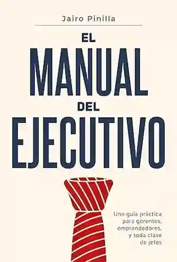 El Manual Del Ejecutivo - Pinilla Jairo