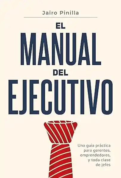 El Manual Del Ejecutivo - Pinilla Jairo