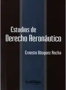 Estudios de Derecho Aeronáutico - Ernesto Vásquez Rocha
