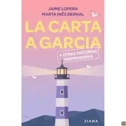 La carta a García y otras historias inspiradoras