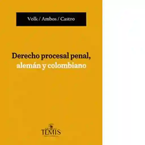 Derecho Procesal Penal Alemán y Colombiano