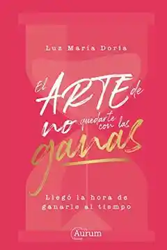 El Arte de no Quedarte Con Las Ganas - Doria/ Luz Maria