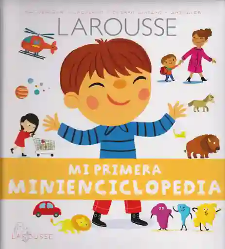 Larousse Mi Primera Minienciclopedia. -