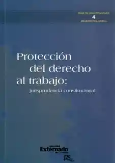 Protección Del Derecho al Trabajo. Jurisprudencia Constitucional