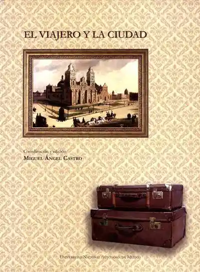 El Viajero y la Ciudad - Miguel Ángel Castro