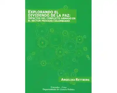 Explorando el dividendo de la paz: impactos del conflicto armado en el sector privado colombiano