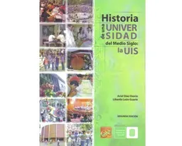 Historia de Una Universidad Del Medio Siglo: la Uis