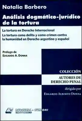 Análisis Dogmáticos-Jurídico de la Tortura - Natalia Barbero