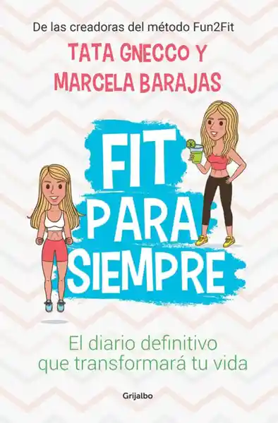 Vida Fit Para Siempre. El Diario Definitivo Que Transformara Tu- Marcela Barajas