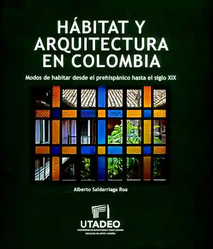 Hábitat y arquitectura moderna en Colombia: modos de habitar desde el prehispánico hasta el siglo XIX