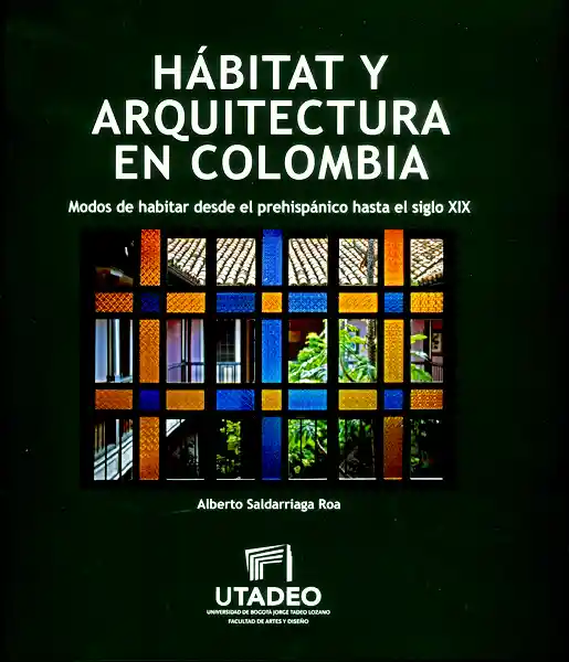 Hábitat y arquitectura moderna en Colombia: modos de habitar desde el prehispánico hasta el siglo XIX