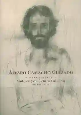 Álvaro Camacho Guizado. Violencia y Conflicto en Colombia