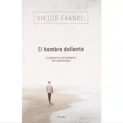 El Hombre Doliente. 1 Ed. 1987 - Viktor Frankl