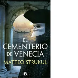 El Cementerio de Venecia - Matteo Strukul