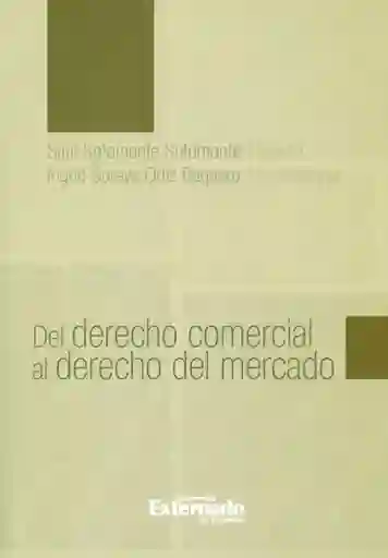 Del Derecho Comercial al Derecho Del Mercado - VV.AA