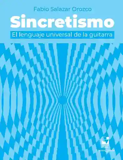 Sincretismo: El Lenguaje Universal de la Guitarra