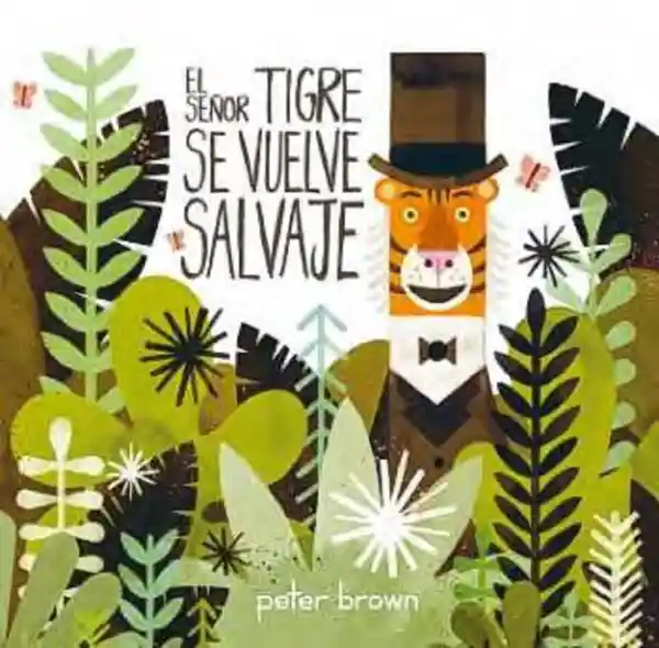 El Señor Tigre se Vuelve Salvaje - Peter Brown