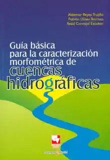 Guía básica para la caracterización morfométrica de cuencas hidrográficas