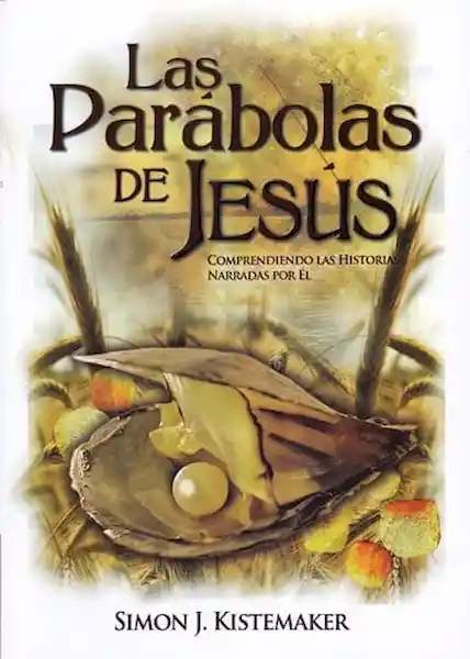 Las Parábolas de Jesús - Simon J. Kistemaker