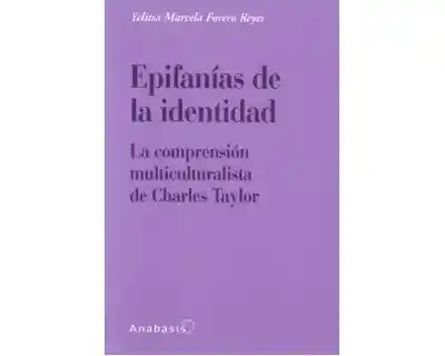 Epifanías de la identidad. La comprensión multiculturalista de Charles Taylor