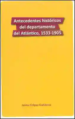 Antecedentes Históricos Departamento Atlántico - Jaime Colpas