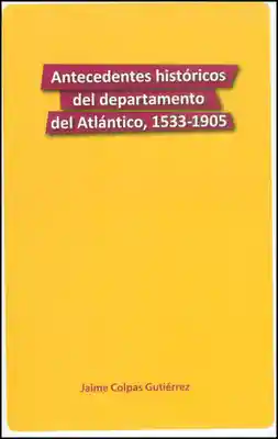 Antecedentes Históricos Departamento Atlántico - Jaime Colpas