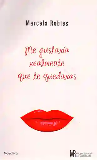 Me Gustaría Realmente Que te Quedaras - Marcela Robles