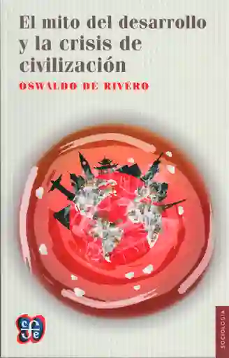 El Mito Del Desarrollo y la Crisis de Civilización