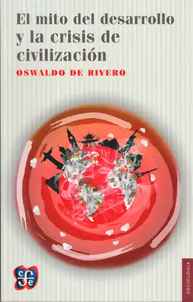 El Mito Del Desarrollo y la Crisis de Civilización