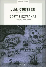 Costas Extrañas. Ensayos 19861999 - J. M. Coetzee