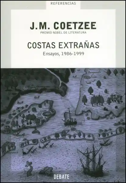 Costas Extrañas. Ensayos 19861999 - J. M. Coetzee