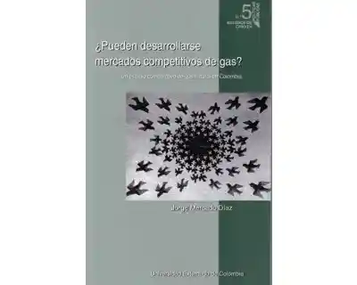 ¿Pueden Desarrollarse Mercados Competitivos de Gas?