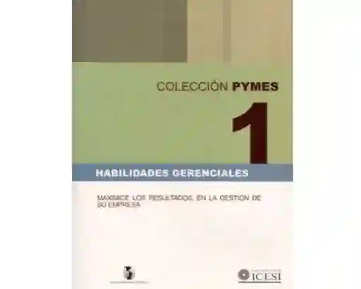 Habilidades Gerenciales. Maximice Los Resultados