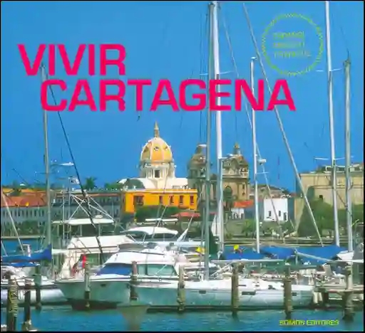 Vivir Cartagena (Edición Trilingüe) - VV.AA
