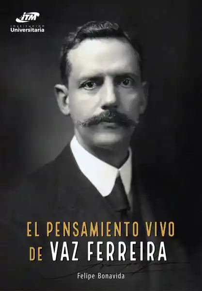 El Pensamiento Vivo de Vaz Ferreira