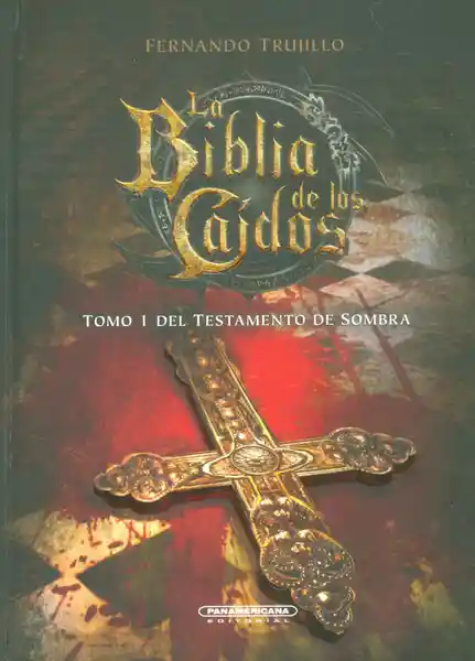 La Biblia de Los Caídos Tomo I Del Testamento de Sombra