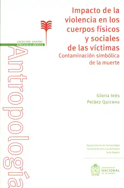 Impacto de la violencia en los cuerpos físicos y sociales de las víctimas. Contaminación simbólica de la muerte