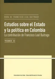 Estudios Estado y Política en Colombia Tomo II - Francisco Leal