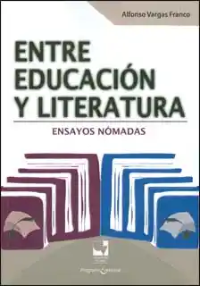 Entre Educación y Literatura - Alfonso Vargas Franco