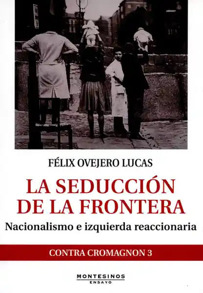 Seducción de la Frontera - Félix Ovejero Lucas