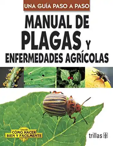 AdeS Manual De Plagas Y Enfermed Agricolas. Una Guia Paso A Paso