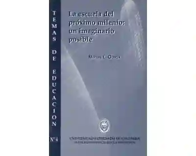 La Escuela Del Próximo Milenio: Un Imaginario Posible