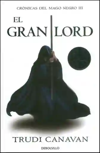 El Gran Lord Crónicas Del Mago Negro III - Trudi Canavan