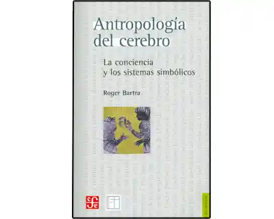 Antropología del cerebro. La conciencia y los sistemas simbólicos