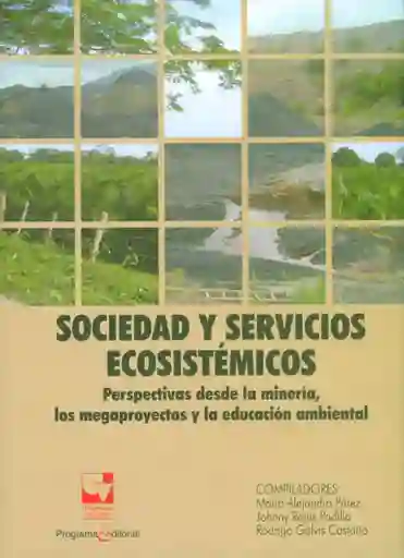Sociedad y servicios ecosistémicos. Perspectivas desde la minería, los megaproyectos y la educación ambiental