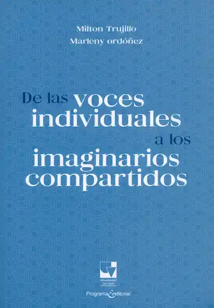 De Las Voces Individuales a Los Imaginarios Compartidos
