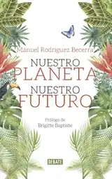 Planeta Nuestronuestro Futuro - Manuel Rodriguez Becerra