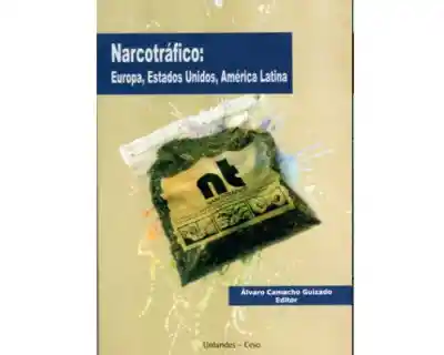 Narcotráfico: Europa Estados Unidos América Latina - VV.AA