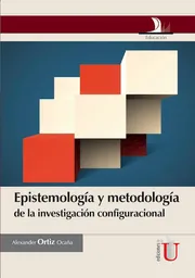 Epistemologìa y Metodologìa de la Investigaciòn Configuracional