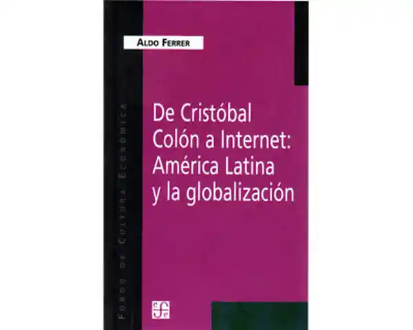 De Cristóbal Colón a Internet: América Latina y la Globalización